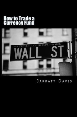 How to Trade a Currency Fund: The step by step guide that shows 