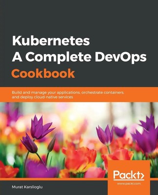 Murat Karslioglu | Kubernetes- A Complete DevOps Cookbook | Taschenbuch (2020)