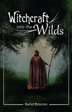 Witchcraft...into the wilds, Rachel Patterson