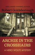 Archie in the Crosshairs (Nero Wolfe Mysteries (Paperba - Paperback NEW Robert G