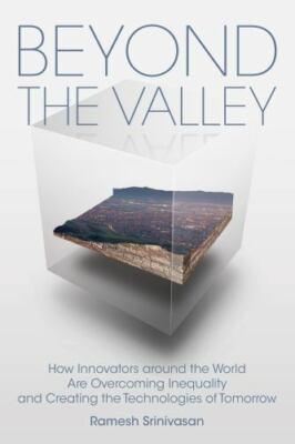 Beyond the Valley: How Innovators around the World are Overcoming Inequality an