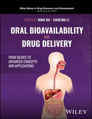 Oral Bioavailability and Drug Delivery: From Basic s to Advanced Concepts and A 