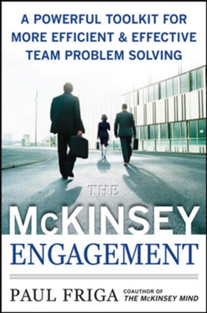 The McKinsey Engagement: A Powerful Toolkit For More Efficient and Effective