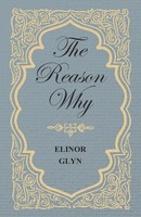 The Reason Why | Elinor Glyn | Taschenbuch | Kartoniert / Broschiert | Englisch