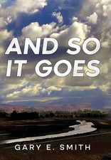 And So It Goes by Gary Elsworth Smith Hardcover Book