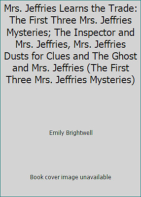 Mrs. Jeffries Learns the Trade: The First Three Mrs. Jeffries Mysteries; The...