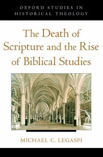 The Death of Scripture and the Rise of Biblical Studies by Michael C. Legaspi - Image 2