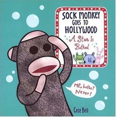 Sock Monkey Goes to Hollywood: A Star Is Bathed, Bell, Cece, Good Book