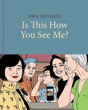 Jaime Hernandez Is This How You See Me? (Hardback) (UK IMPORT)