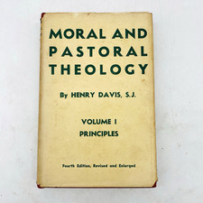 Moral and Pastoral Theology by Henry Davis Volume 1, Principles 4th Edition 1945