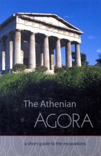 The Athenian Agora A Short Guide to the Excavations by John McK Camp