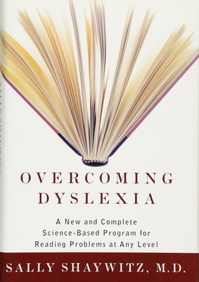 Overcoming Dyslexia: A New and Complete Science-Based Program for Reading Pr...