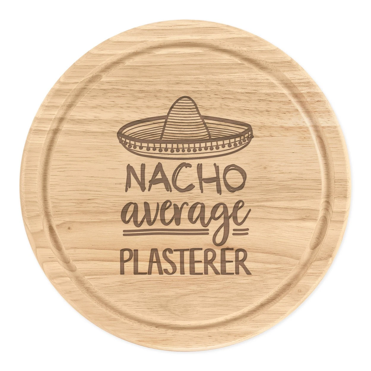 Nacho Average Plasterer Round Chopping Cheese Board Worlds Best Joke Funny