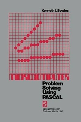 Microcomputer: Problem Solving Using PASCAL by Kenneth L. Bowles (English) Paper