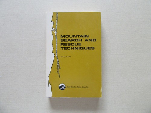 Mountain Search and Rescue Techniques by W.G. May - Rocky Mountain Rescue, 1972