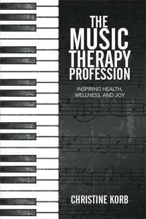 Music Therapy Profession : Inspiring Health, Wellness, and Joy, Paperback by ...