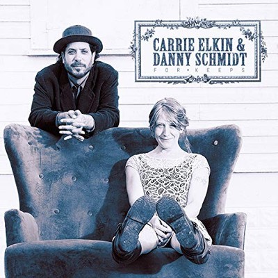 Carrie Elkin & Danny Schmidt - For Keeps - Carrie Elkin & Danny Schmidt CD XGVG