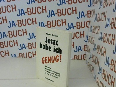 Jetzt habe ich genug! Kreative Konfliktbewältigung zu Hause, im Beruf, in der Be