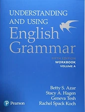UNDERSTANDING AND USING ENGLISH GRAMMAR, WORKBOOK SPLIT A By Betty S Azar