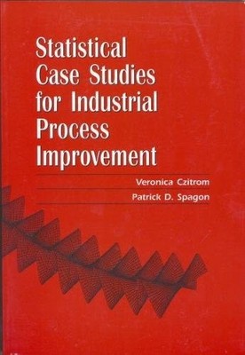 Statistical Case Studies for Industrial Process Improvement (ASA-SIAM Series...