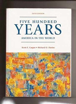 Five Hundred Years: America in - Paperback, by Scott E. Casper - Acceptable n