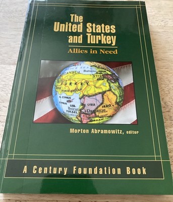 THE UNITED STATES AND TURKEY: ALLIES IN NEED By Morton Abramowitz Mint Condition