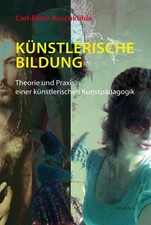 Künstlerische Bildung Carl-Peter Buschkühle