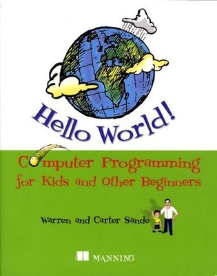 Hello World! Computer Programming for Kids and Other Beginners