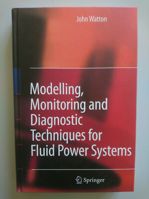 Watton: Modelling, Monitoring and Diagnostic Techniques for Fluid Power Systems