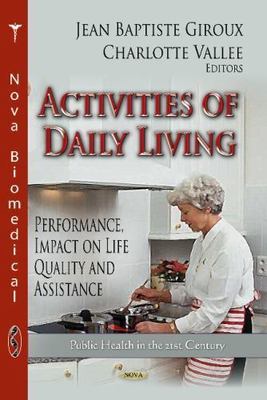 Activities of Daily Living : Performance, Impact on Life Quality and Assistan...
