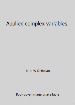 Applied complex variables. by John W Dettman