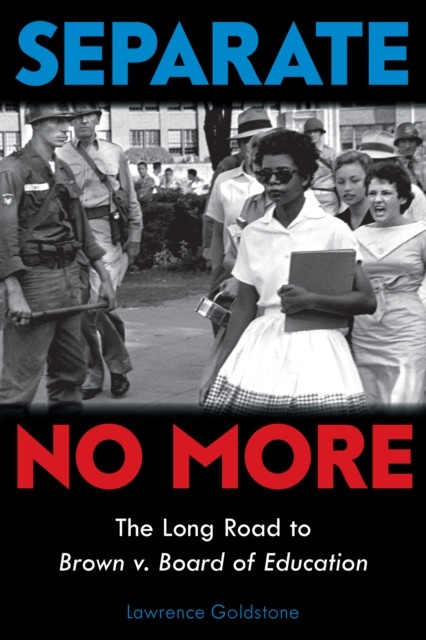 Separate No More: The Long Road to Brown v. Board of Education (Scholastic