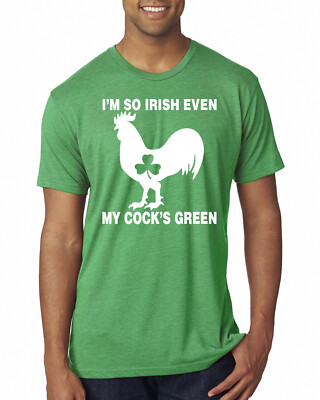 Im so Irish Even My C#cks Green Funny St Paddys Pun Men Tri Blend Tshirt