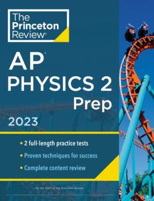 Princeton Review AP Physics 2 Prep, 2023: 2 Practice Tests + Complete Content...