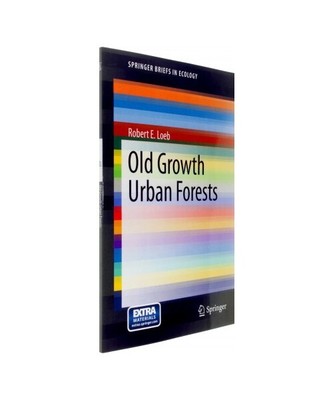 Old Growth Urban Forests, Robert E. Loeb