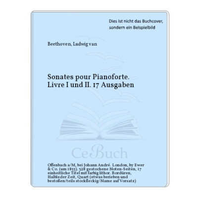 Beethoven, Ludwig van: Sonates pour Pianoforte. Livre I und II. 17 Ausgaben