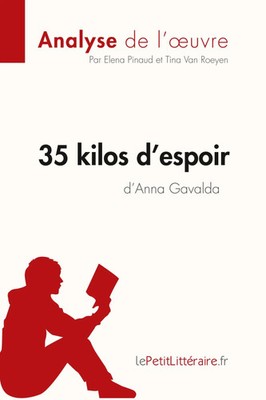 35 kilos d'espoir d'Anna Gavalda (Analyse de l'oeuvre) Lepetitlitteraire (u. a.)