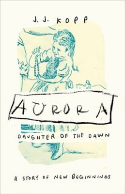 Aurora, Daughter of the Dawn : A Story of New Beginnings Paperbac