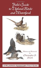 Field Guide to Upland Birds and Waterfowl (A Wilderness Adventures Field Gui...