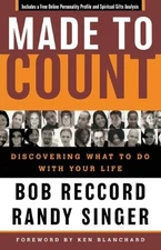 MADE TO COUNT: DISCOVERING WHAT TO DO WITH YOUR LIFE By Bob Reccord & Randy