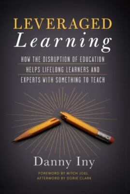 Leveraged Learning: How the Disruption of Education Helps Lifelong Learners,...