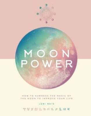 Moon Power: How to Harness the Magic of the Moon to Improve Your Life - GOOD