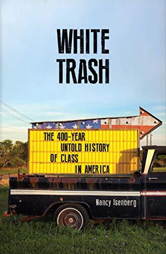 White Trash: The 400-Year Untold History of Class in America,N .