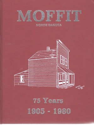 #ad Moffit North Dakota 75 Years 1905 1980 Genealogy Family History Bios Memoriam $77.00