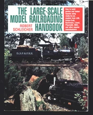 ROBERT SCHLEICHER LARGE SCALE MODEL RAILROADING HANDBOOK
