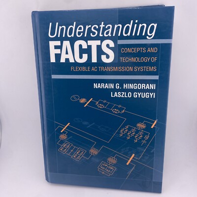 Understanding FACTS : Concepts and Technology of Flexible AC Transmission...