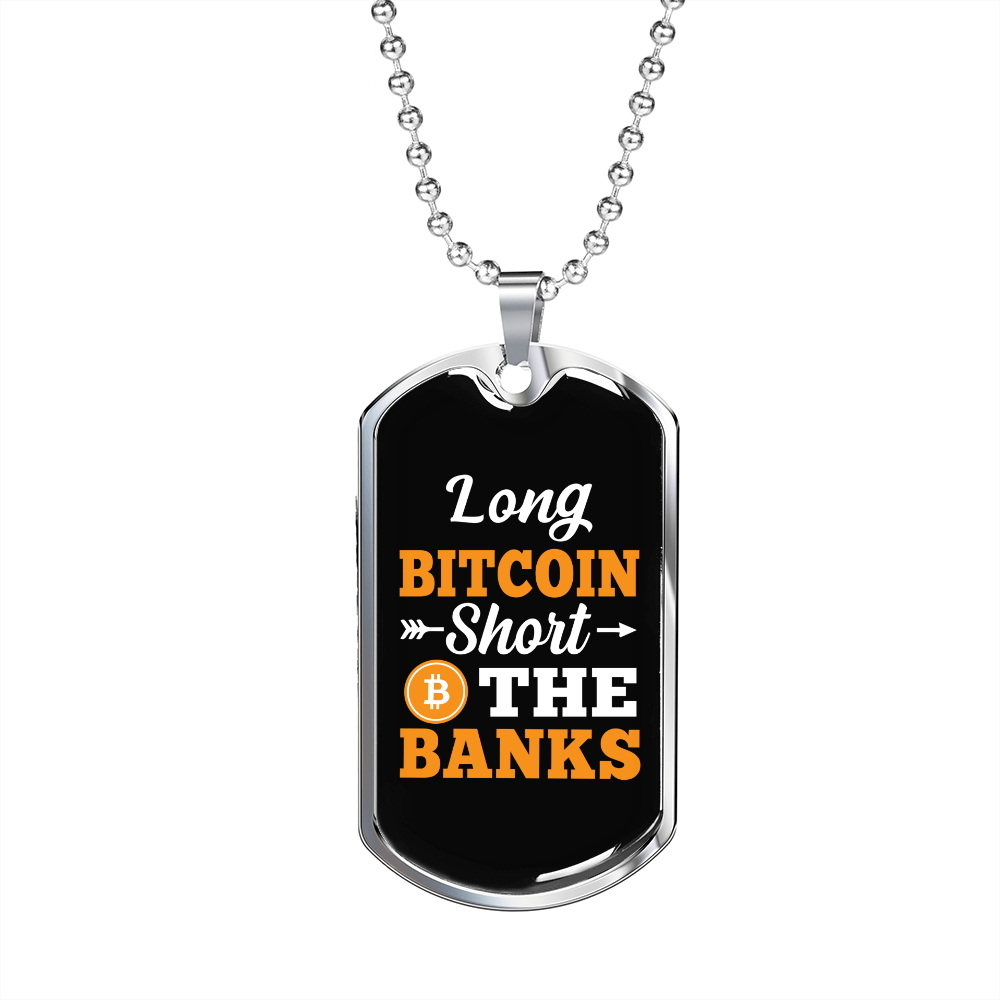 Long Bitcoin Short The Banks Necklace Stainless Steel or 18k Gold Dog T