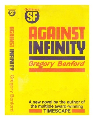 BENFORD, GREGORY Against infinity 1983 prima edizione copertina rigida ...