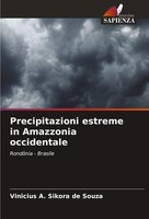 Vinicius A. Sikora De Souza | Precipitazioni Estreme In Amazzonia Occidentale