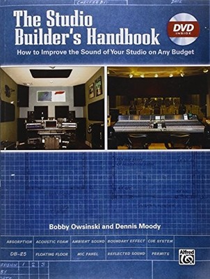 THE STUDIO BUILDER'S HANDBOOK: HOW TO IMPROVE THE SOUND OF By Bobby Owsinski